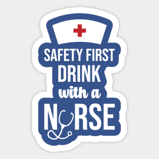 Safety First Drink With A Nurse Sticker